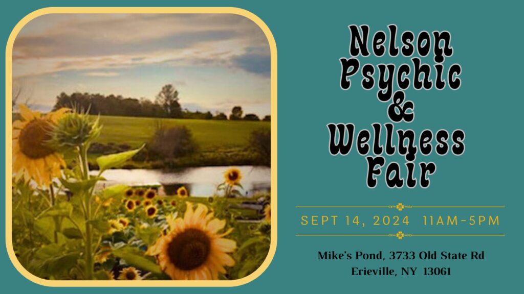 Nelson Psychic & Wellness Fair 2024 poster, being held at Mike's Pond in Erieville NY on Saturday, September 14, 2024 from 11am-5pm.